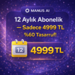 “Manus AI 12 Aylık Abonelik — Sadece 4999TL