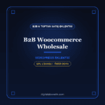 B2B WooCommerce Wholesale – Toptan Satış & Bayi Eklentisi