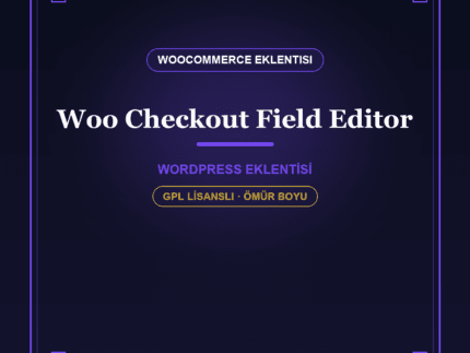 Checkout Field Editor – WooCommerce Ödeme Alanı Eklentisi